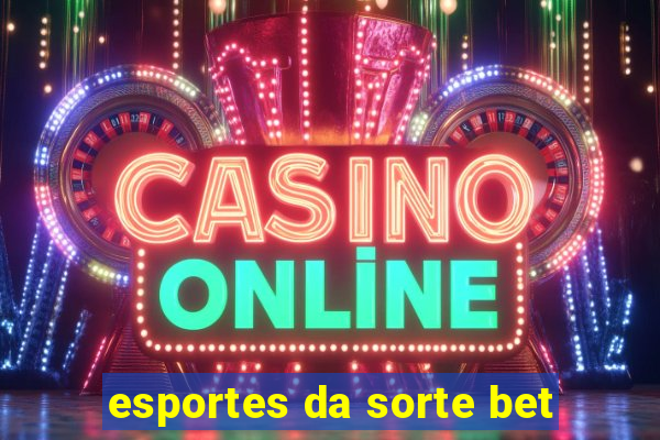 esportes da sorte bet